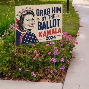 Grab Him By The Ballot Kamala 2024 Yard Signs, Gift For Kamala Harris Supporters, Election 2024