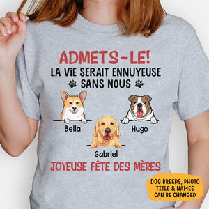 T Shirt Personnalisé Pas Cher, Admets-le, La Vie Serait Ennuyeuse Sans Moi, Joyeuse Fête Des Mères, Personnalisation Tee Shirt, Cadeau Personnalisé Homme, Cadeau Personnalisé Femme