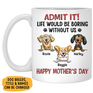 Life Would Be Boring Without Me 3D Inflated , Personalized Ceramic Mug, Gift For Dog Lovers