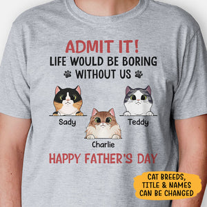 Life Would Be Boring Without Me Cat Version, Personalized Shirt, Gifts for Cat Lovers