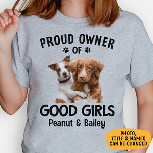 Proud Owner Of Good Kids, Personalized Shirt, Custom Gifts For Pet Lovers, Custom Photo