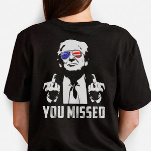 You Missed, Trump Survived Shooter Back Print Shirt, Failed Assassination, Election 2024