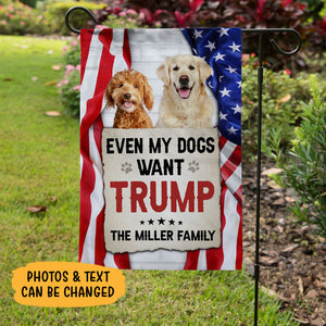 Even My Dogs Want Trump US Flag, Personalized Garden Flag, Gift For Trump Fans, Custom Photo, Election 2024