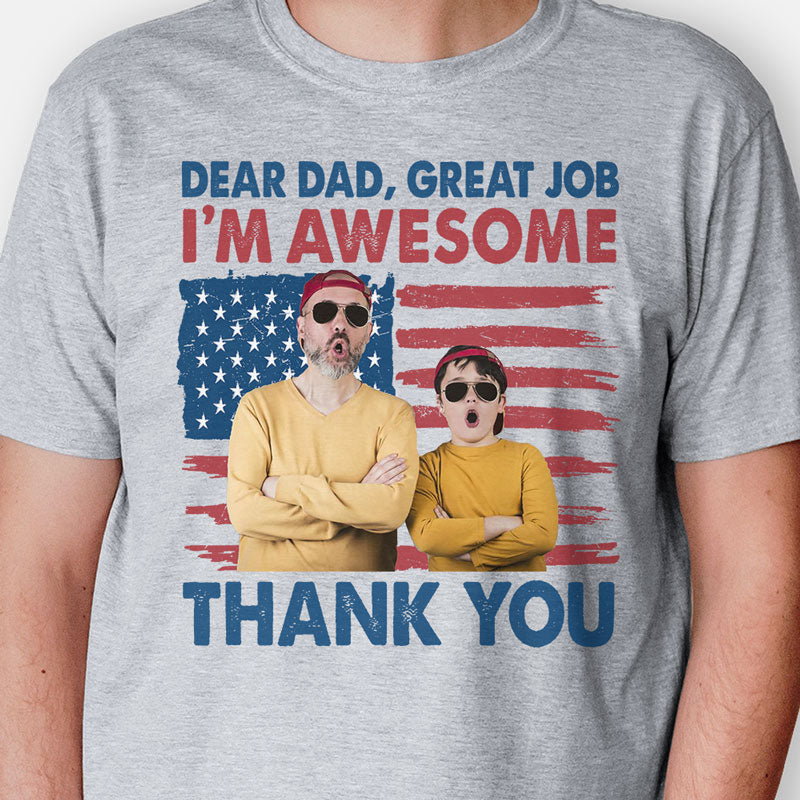 Dear Dad Great Job I'm Awesome, Personalized Shirt, Father's Day Gifts, Custom Photo