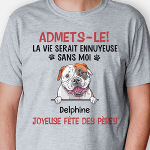 T Shirt Personnalisé Pas Cher, Admets-le, La Vie Serait Ennuyeuse Sans Moi, Joyeuse Fête Des Mères, Personnalisation Tee Shirt, Cadeau Personnalisé Homme, Cadeau Personnalisé Femme