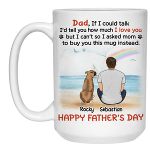 Dad I'd Tell You How Much I Love You, Personalized Coffee Mug, Gift For Dog Lovers