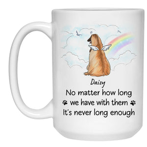 It's Never Long Enough, Personalized Accent Mug, Memorial Gift For Dog Lovers