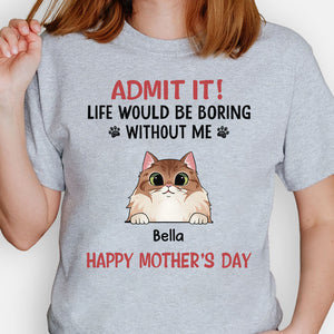 Life Would Be Boring Without Me Cat Version, Personalized Shirt, Gifts for Cat Lovers