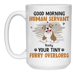 Good Morning Human Servant, Personalized Ceramic Mug, Gift For Dog Lovers