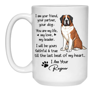 I Am Your Friend, Your Partner, Your Dog, Personalized Accent Mug, Gifts For Dog Lovers, Custom Photo