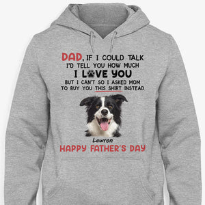 Dad I'd Tell You How Much I Love You Dog Peeking, Personalized Shirt, Gifts For Dog Lovers, Custom Photo