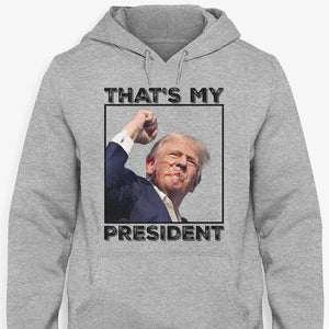 That's My President Donald Trump Survived Shooter Shirt, Failed Assassination, Election 2024