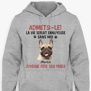 T Shirt Personnalisé Pas Cher, Admets-le, La Vie Serait Ennuyeuse Sans Moi, Joyeuse Fête Des Mères, Personnalisation Tee Shirt, Cadeau Personnalisé Homme, Cadeau Personnalisé Femme