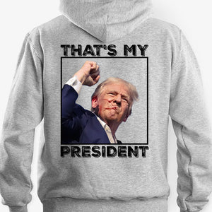 That's My President Assassination Back Shirt, Trump Shirt, Election 2024