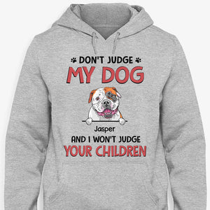 Don't Judge My Dogs And I Won't Judge Your Children, Personalized Shirt, Gifts for Dog Lovers