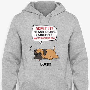 Life Would Be Boring Without Me Lazy Dog, Personalized Shirt, Gifts for Dog Lovers