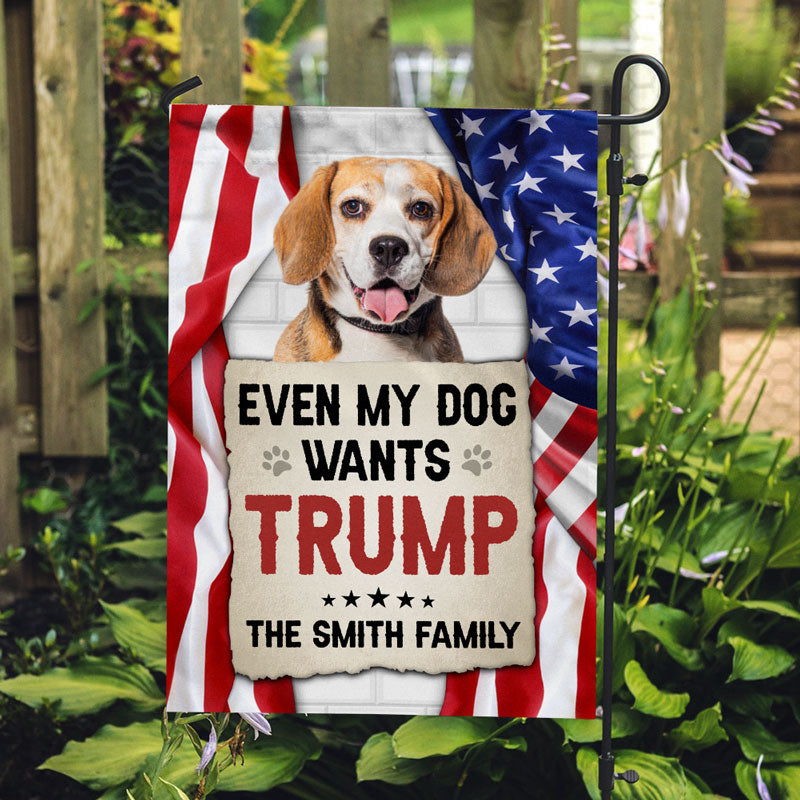 Even My Dogs Want Trump US Flag, Personalized Garden Flag, Gift For Trump Fans, Custom Photo, Election 2024