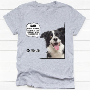 When You're Eating, Personalized Shirt, Gift For Dog Lovers, Custom Photo