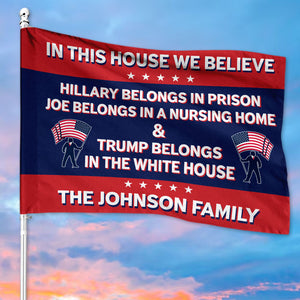 In This House We Believe Trump, Personalized House Flag, Home Decoration, Election 2024