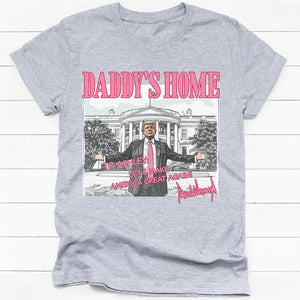 Daddy's Home President Donald Trump, Personalized Shirt, Election 2024