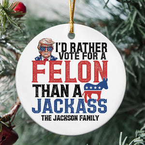 I'd Rather Vote For A Felon, Personalized Ornaments, Trump Ornament, Election 2024