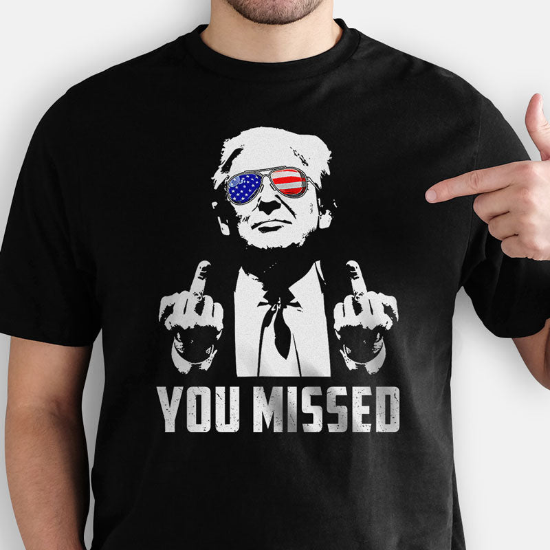 Trump You Missed Shirt, Trump Survived Shooter Shirt, Failed Assassination, Election 2024