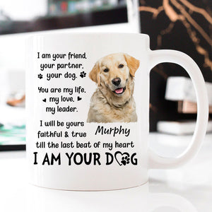 I Am Your Friend Your Partner Your Dog, Personalized Accent Mug, Gifts For Dog Lovers, Custom Photo