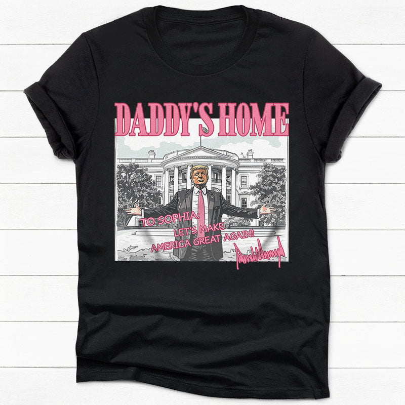Daddy's Home President Donald Trump Dark Shirt, Personalized Shirt, Election 2024