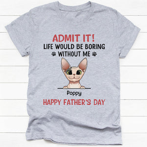 Life Would Be Boring Without Me Cat Version, Personalized Shirt, Gifts for Cat Lovers