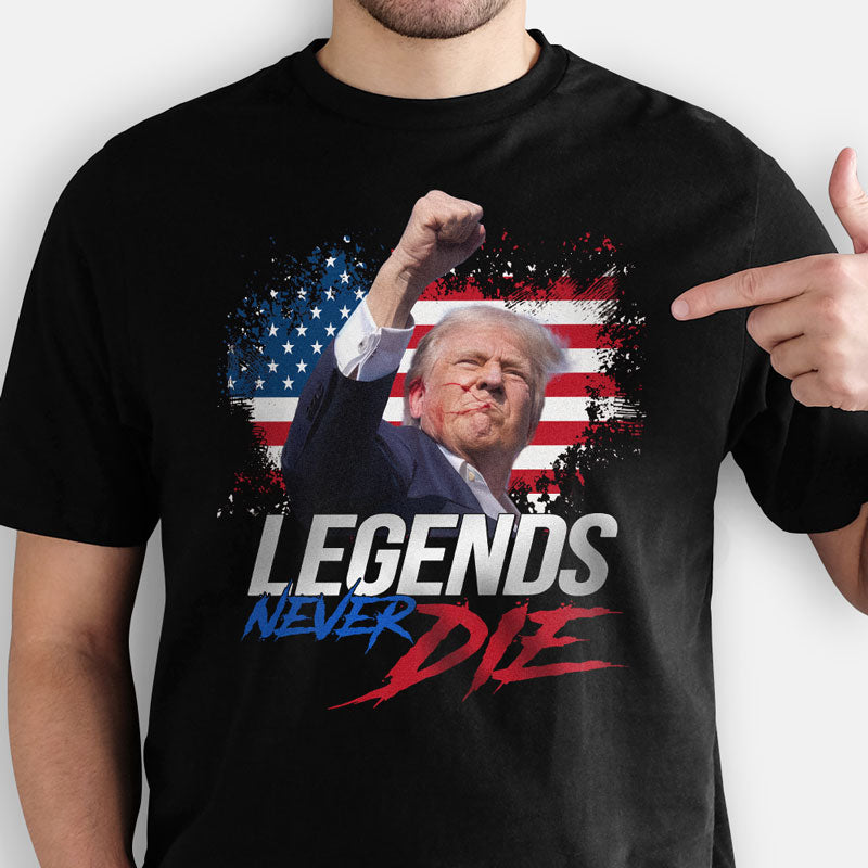 Legends Never Die, Trump Shot Dark Shirt, Trump Supporter, Election 2024