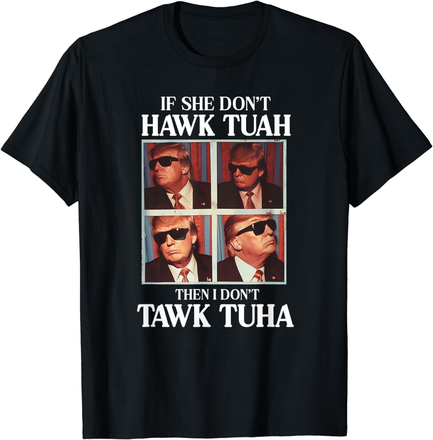 If She Don't Hawk Tuah I Don't Wanna Tawk Tuha Shirt