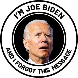 I'm Joe Biden And I Forgot This Message Sticker, 