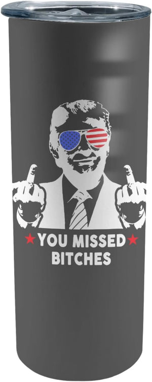 You Missed Me B!tch, Trump Assassination Skinny Tumbler, Election 2024