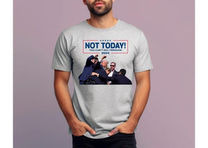 Not Today Shirt, You Can't Kill Freedom Shirt, Trump 2024 Shirt Assassination, Election 2024