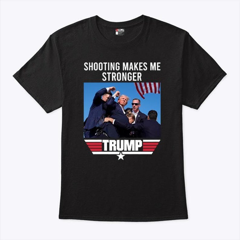 Trump Shirt, Shooting Makes Me Stronger Shirt Assassination, Election 2024