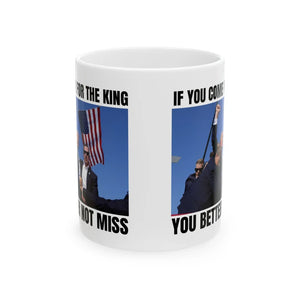 If You Come for the King, You Better Not Miss Coffee Mug, Gift for Trump Supporters, Election 2024