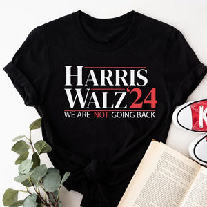 Harris Walz We Are Not Going Back, Kamala Harris Dark Shirt, Gift For Harris Walz Supporters, Election 2024