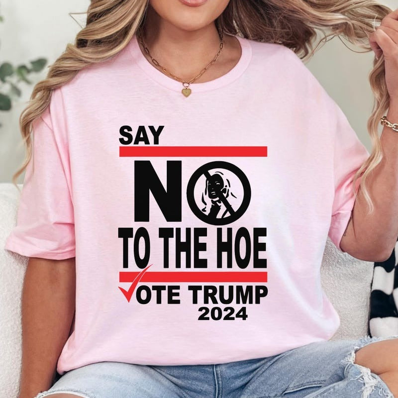 Say No Kamala The Hoe Vote Trump 2024 T Shirt, Trump Light Shirt, Gift For Trump Supporters, Election 2024