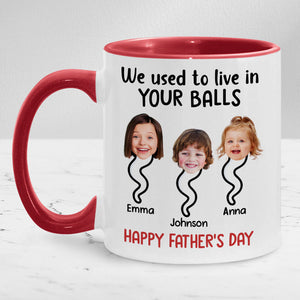 We Used To Lived In Your Balls, Personalized Ceramic Mug, Father's Day Gift, Custom Photo