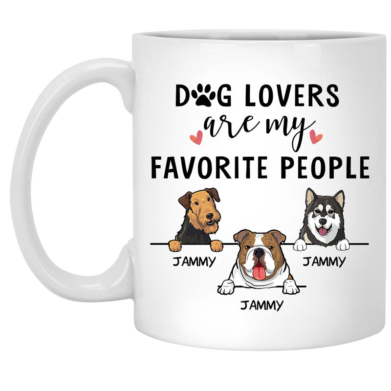 Dog Lovers Are My Favorite People, Funny Personalized Coffee Mug, Custom Gifts for Dog Lovers