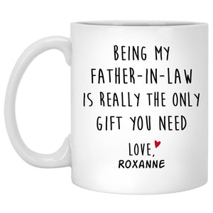 Being My Father In Law Is Really The Only Gift You Need, Customized Coffee Mug, Personalized Gift, Funny Father's Day gift