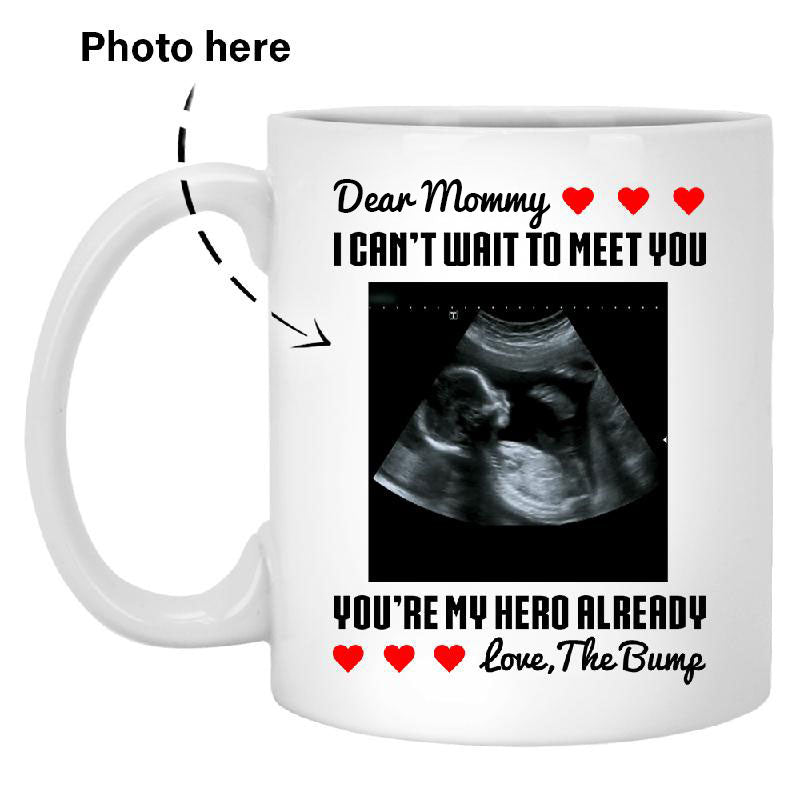 Dear Mommy, I can't wait to meet you, Customized Photo Coffee Mug, Personalized Gifts, Funny Mother's Day gift