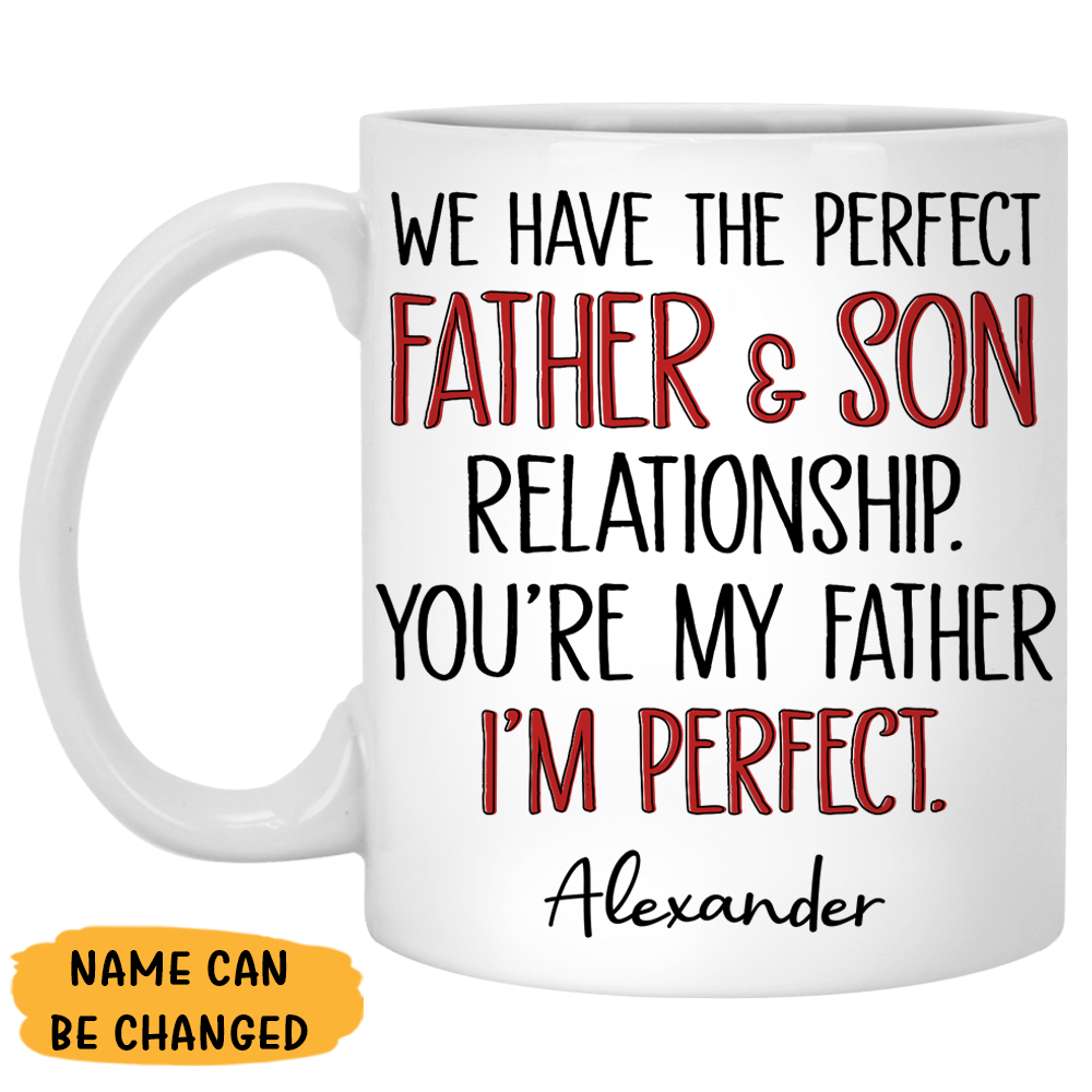 The Perfect Father And Son Relationship, Personalized Mug, Funny Father's Day gift