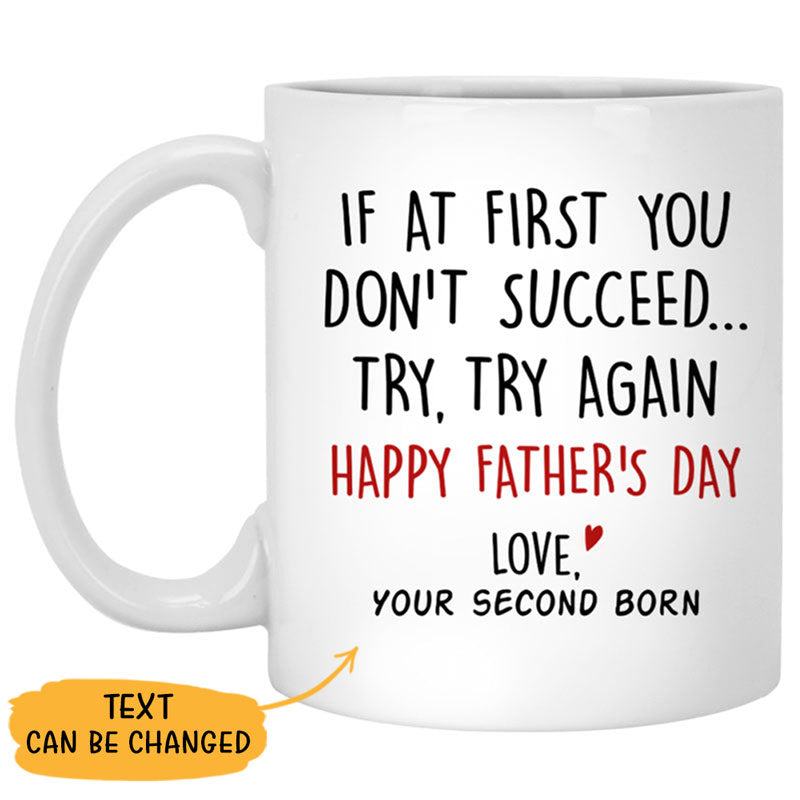 If At First You Don't Succeed Try, Try Again Customized Coffee Mug, Personalized Gift, Funny Father's Day gift