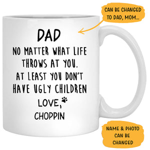 You Don't Have Ugly Children, Custom Photo Coffee Mug, Funny Gift for Dog and Cat Lovers