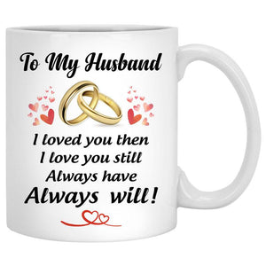 To my husband Always Have Always Will, Fall mugs, Anniversary gifts, Personalized gifts for him