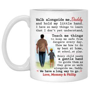 Walk alongside me, Daddy, We have a long way to go, Customized Coffee Mug, Meaningful Father's Day gift