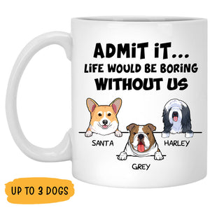 Life Would Be Boring, Personalized Coffee Mug, Custom Gift for Dog Lovers