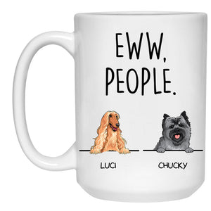 Eww People, Funny Personalized Coffee Mug, Custom Gifts for Dog Lovers