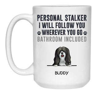 Personal Stalker, Personalized Coffee Mug, Custom Gift for Dog Lovers